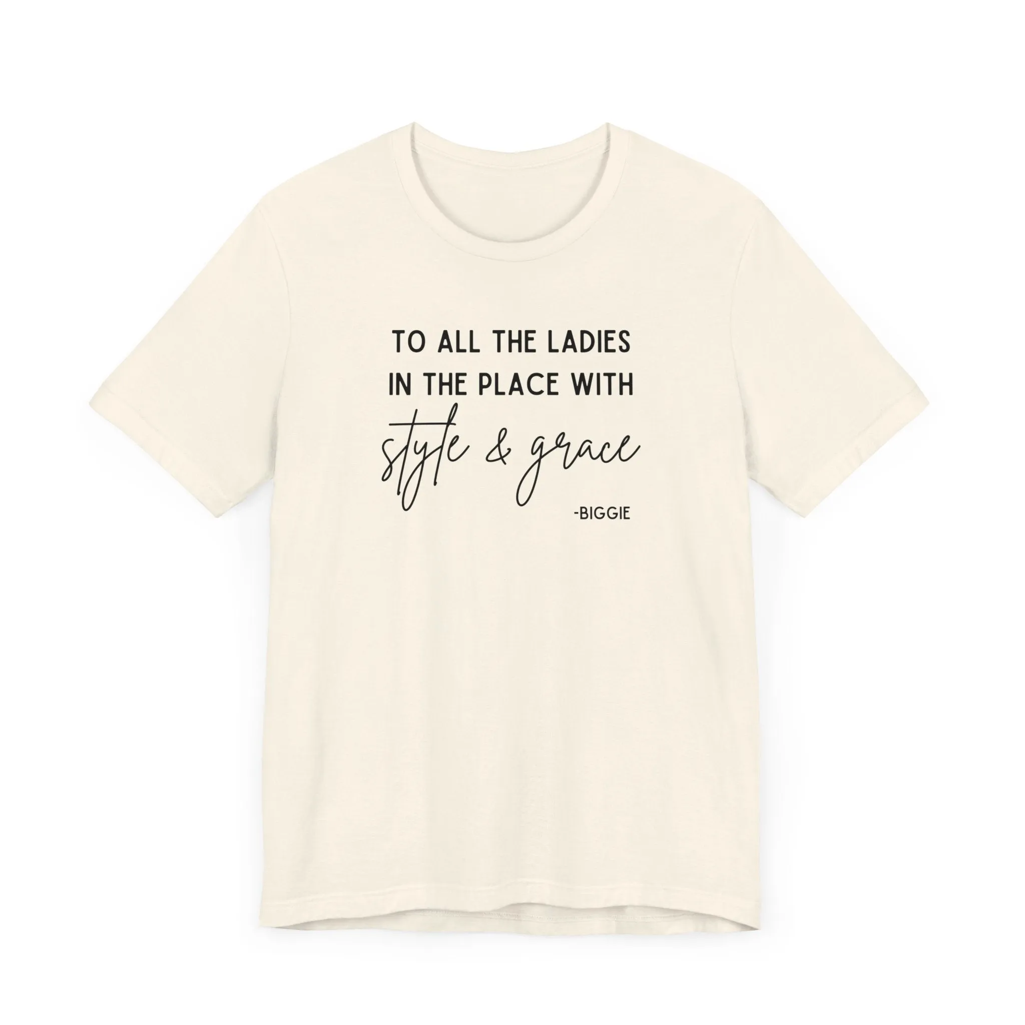 Biggie Quote Soft Tee | To All The Ladies In The Place With Style And Grace T-Shirt