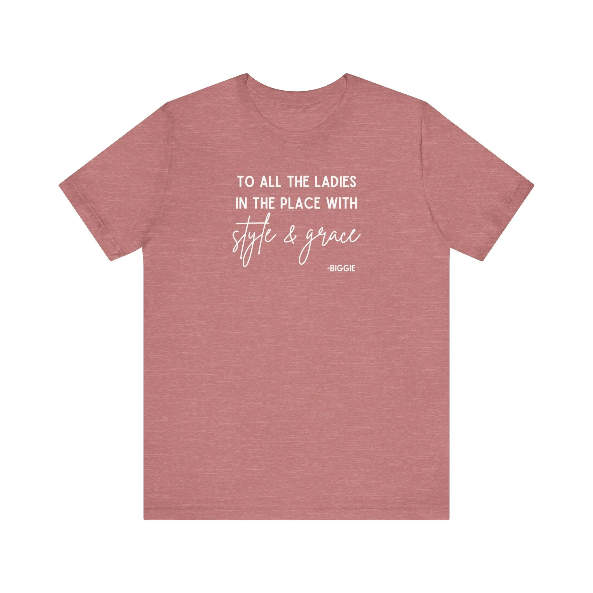 Biggie Quote Soft Tee | To All The Ladies In The Place With Style And Grace T-Shirt