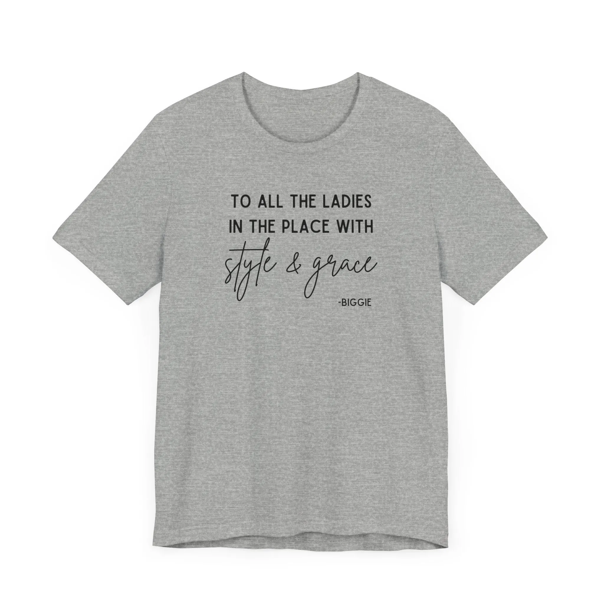 Biggie Quote Soft Tee | To All The Ladies In The Place With Style And Grace T-Shirt