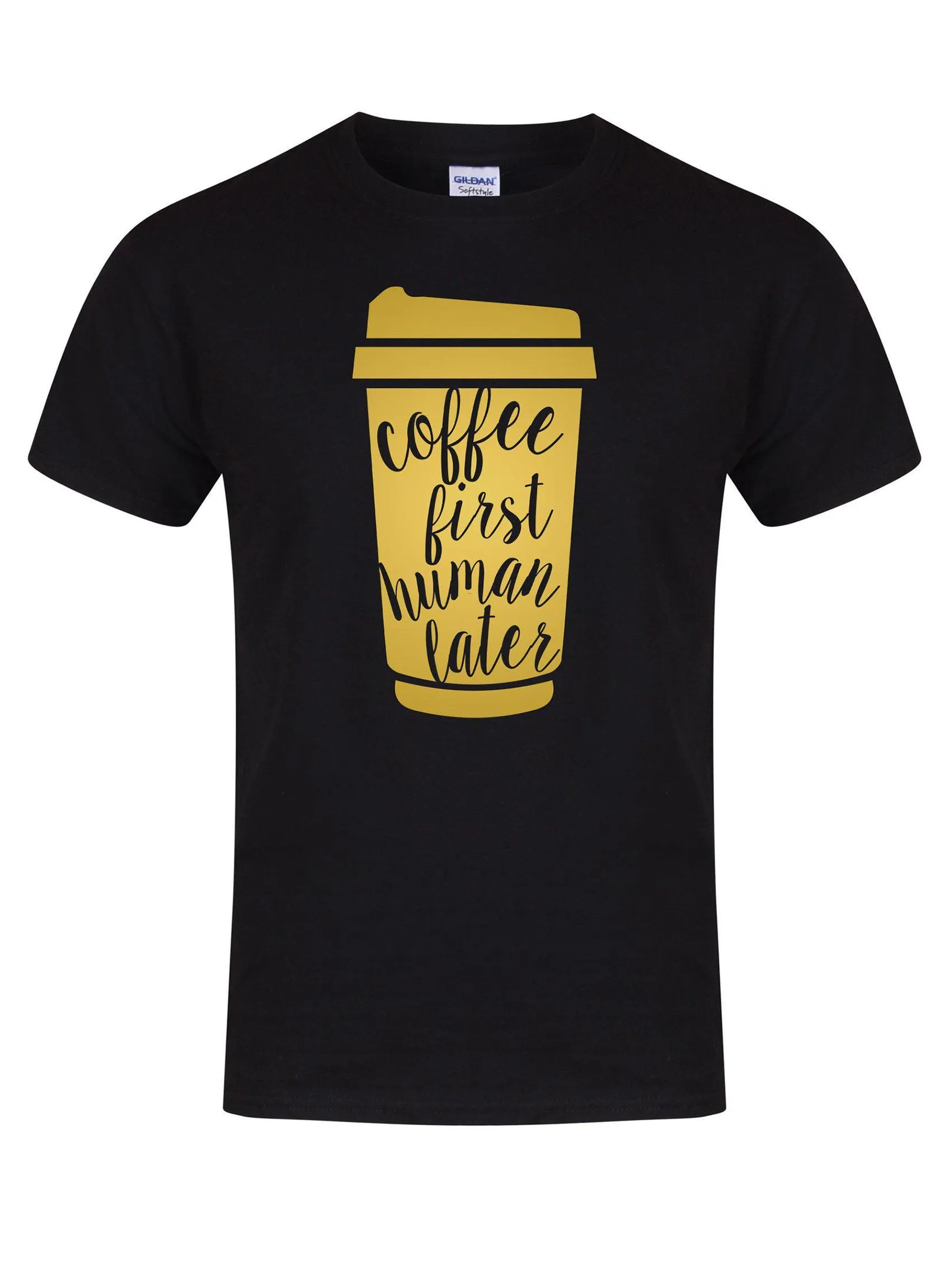 Coffee First, Human Later - T-Shirt