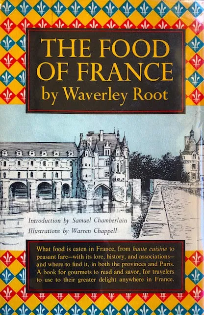 (Food Writing) Waverly Root.  The Food of France. Intro. by Samuel Chamberlain.